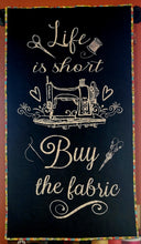 Load image into Gallery viewer, Fabric Lover - &quot;Life is Short Buy Fabric&quot; Wall Hanging