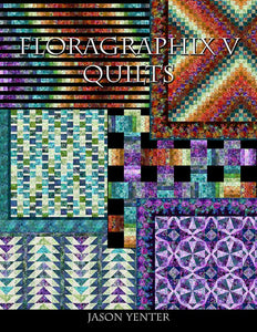 Floragraphix V Quilt Booklet By Jason Yenter